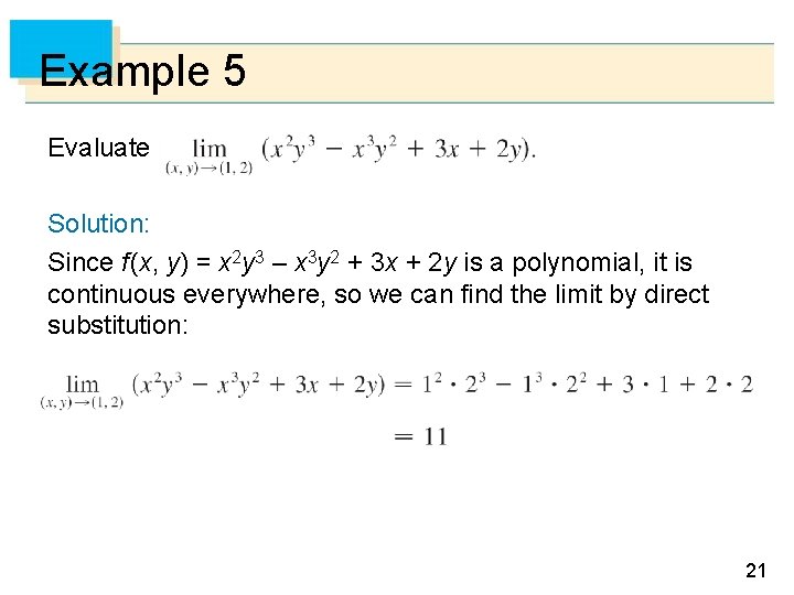 Example 5 Evaluate Solution: Since f (x, y) = x 2 y 3 –