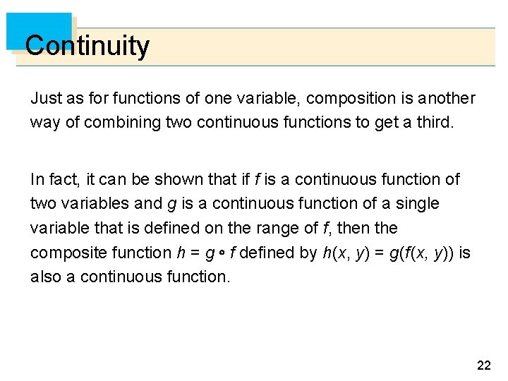 Continuity Just as for functions of one variable, composition is another way of combining