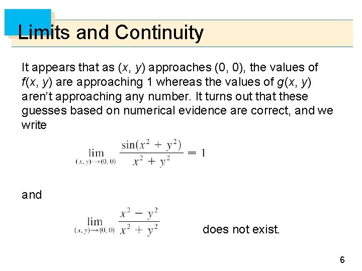 Limits and Continuity It appears that as (x, y) approaches (0, 0), the values