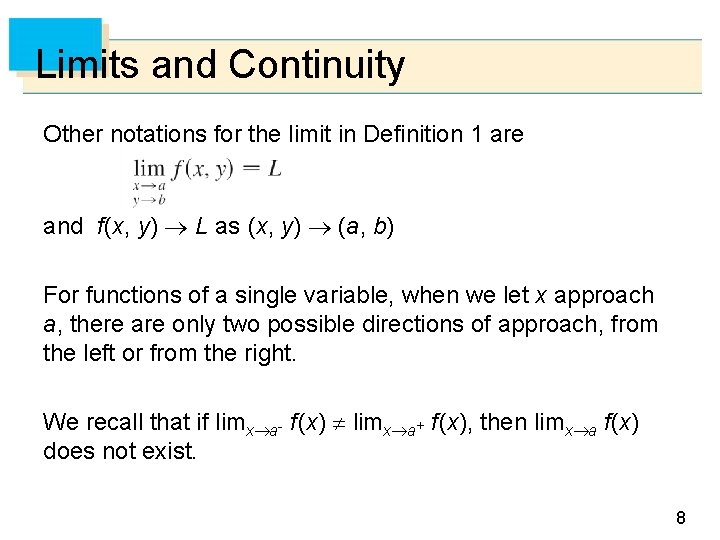 Limits and Continuity Other notations for the limit in Definition 1 are and f