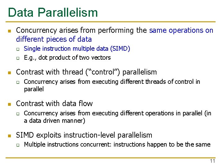 Data Parallelism n Concurrency arises from performing the same operations on different pieces of
