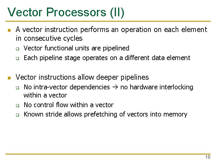 Vector Processors (II) n A vector instruction performs an operation on each element in