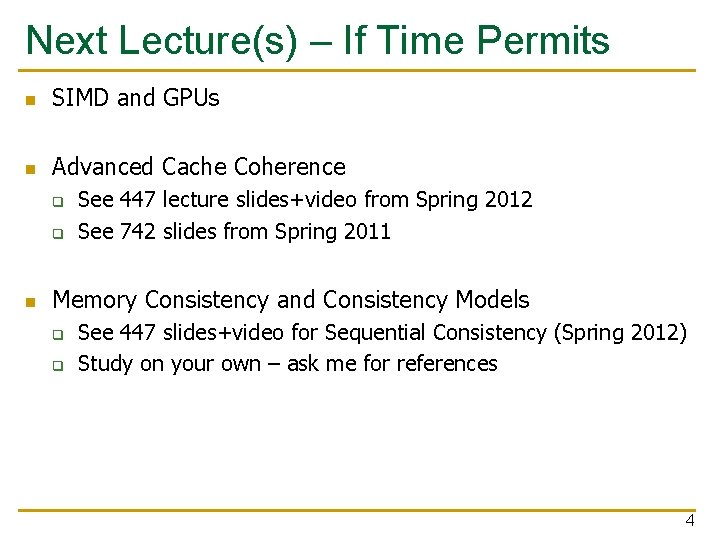 Next Lecture(s) – If Time Permits n SIMD and GPUs n Advanced Cache Coherence