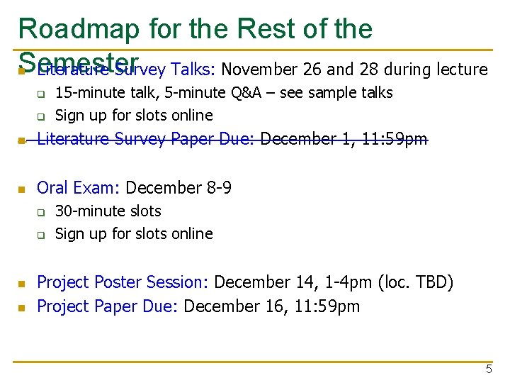 Roadmap for the Rest of the Semester n Literature Survey Talks: November 26 and
