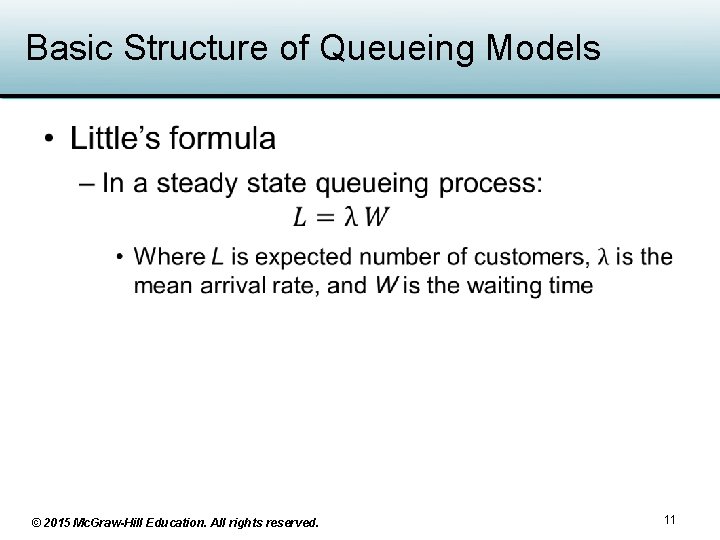 Basic Structure of Queueing Models • © 2015 Mc. Graw-Hill Education. All rights reserved.