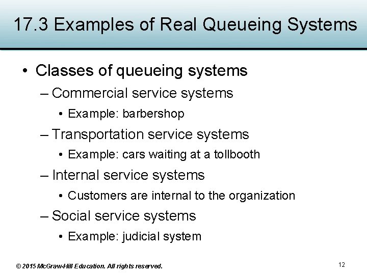 17. 3 Examples of Real Queueing Systems • Classes of queueing systems – Commercial