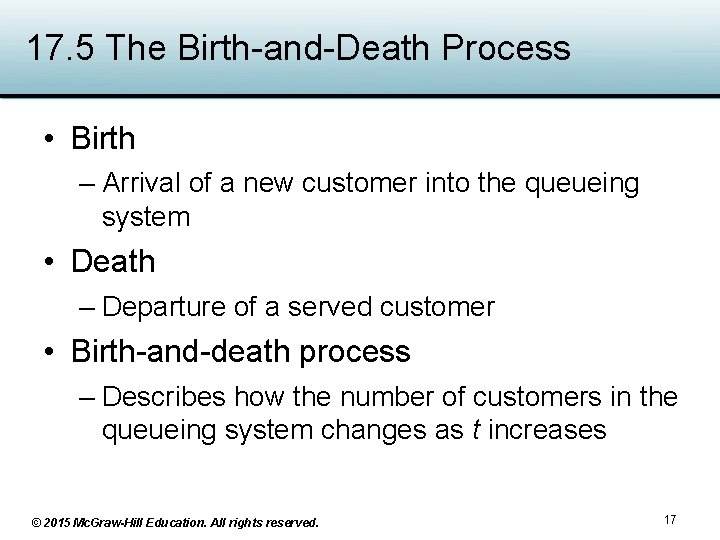 17. 5 The Birth-and-Death Process • Birth – Arrival of a new customer into