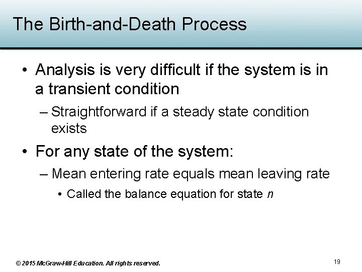 The Birth-and-Death Process • Analysis is very difficult if the system is in a