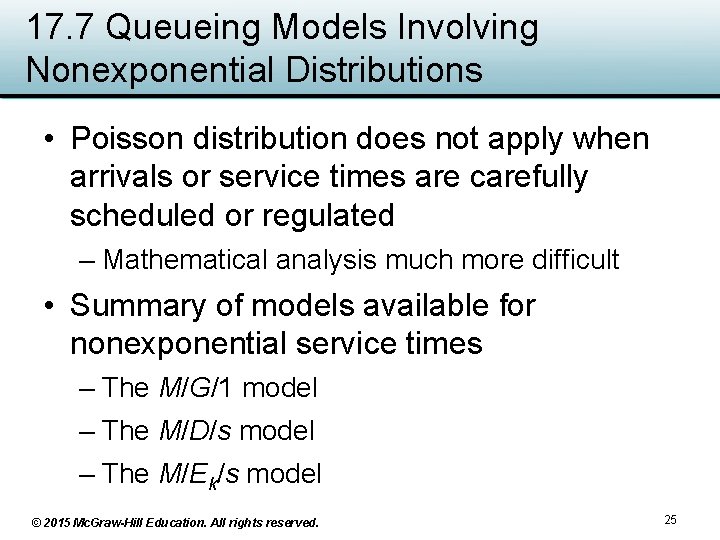 17. 7 Queueing Models Involving Nonexponential Distributions • Poisson distribution does not apply when