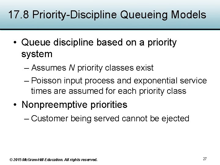 17. 8 Priority-Discipline Queueing Models • Queue discipline based on a priority system –