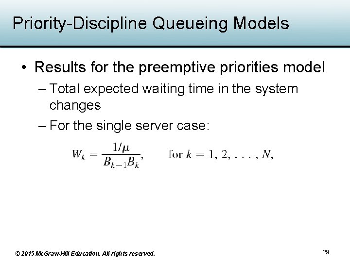 Priority-Discipline Queueing Models • Results for the preemptive priorities model – Total expected waiting