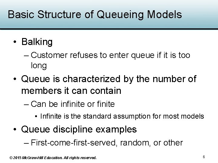 Basic Structure of Queueing Models • Balking – Customer refuses to enter queue if