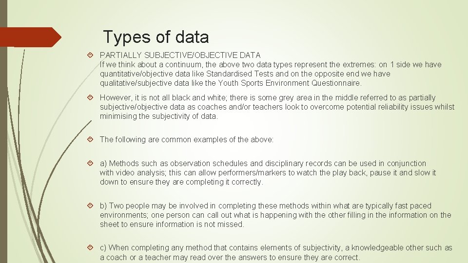 Types of data PARTIALLY SUBJECTIVE/OBJECTIVE DATA If we think about a continuum, the above