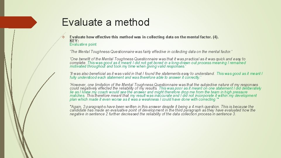 Evaluate a method Evaluate how effective this method was in collecting data on the