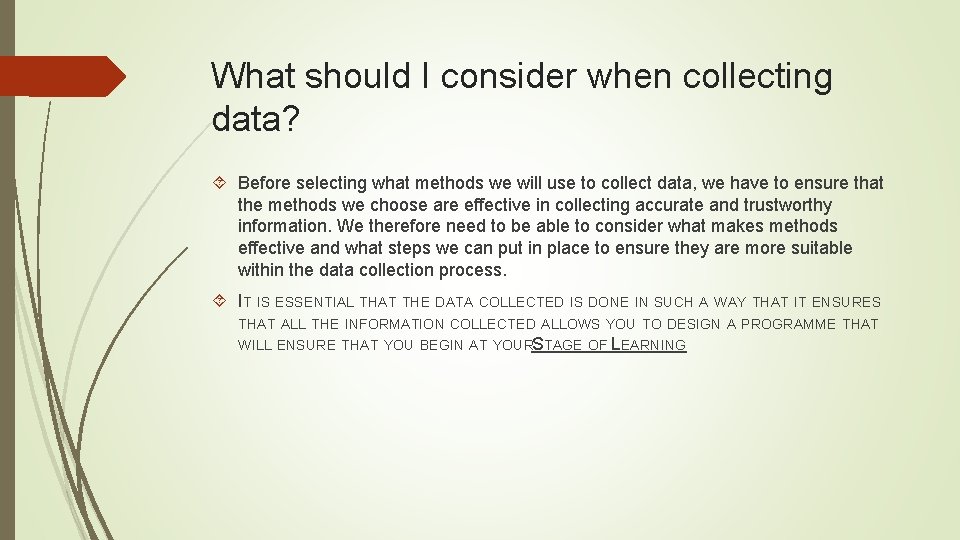 What should I consider when collecting data? Before selecting what methods we will use