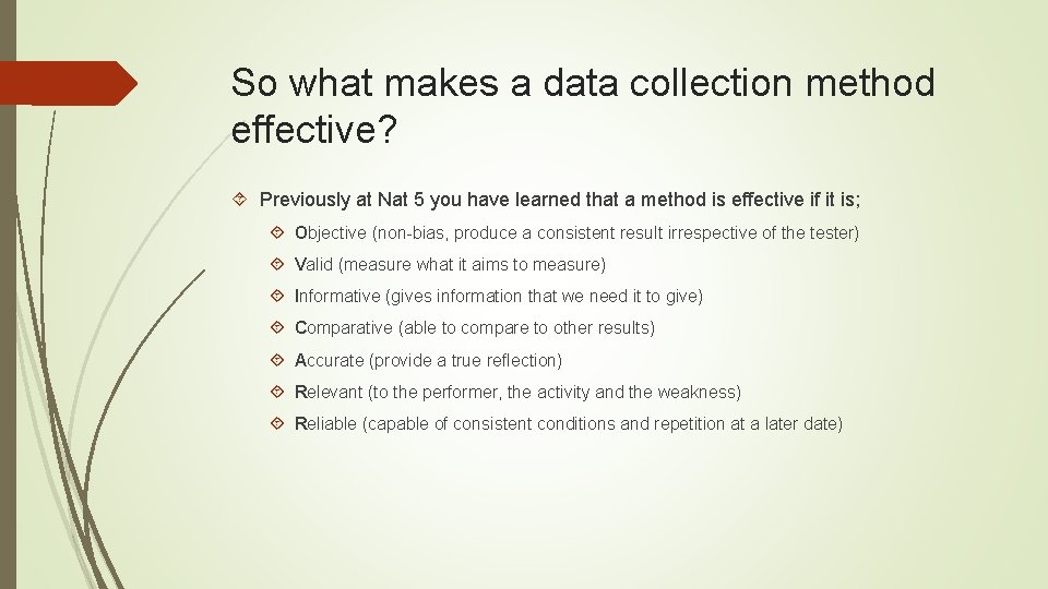 So what makes a data collection method effective? Previously at Nat 5 you have