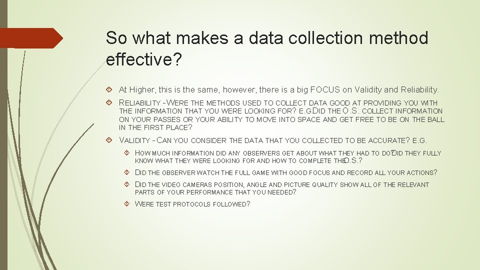 So what makes a data collection method effective? At Higher, this is the same,