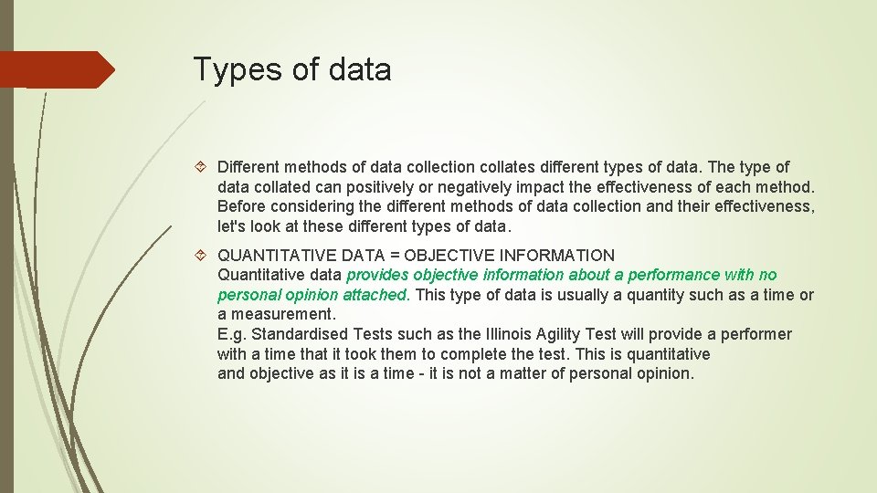 Types of data Different methods of data collection collates different types of data. The