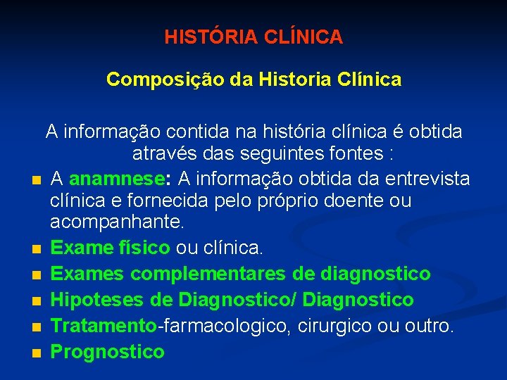 HISTÓRIA CLÍNICA Composição da Historia Clínica A informação contida na história clínica é obtida