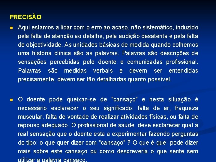 PRECISÃO n Aqui estamos a lidar com o erro ao acaso, não sistemático, induzido