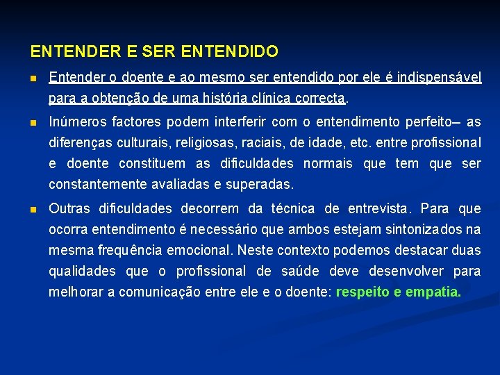 ENTENDER E SER ENTENDIDO n Entender o doente e ao mesmo ser entendido por