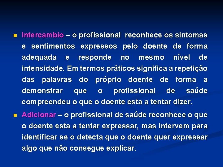 n Intercambio – o profissional reconhece os sintomas e sentimentos expressos pelo doente de