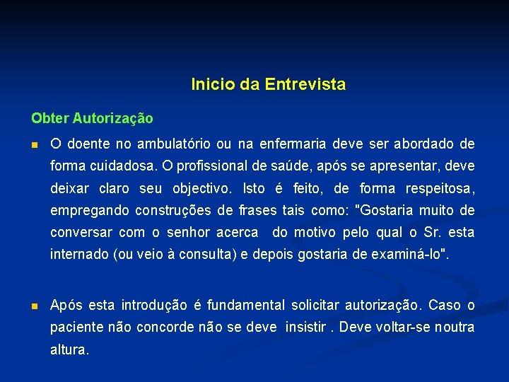 Inicio da Entrevista Obter Autorização n O doente no ambulatório ou na enfermaria deve