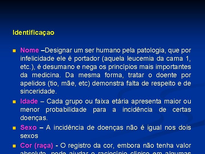 Identificaçao n n Nome –Designar um ser humano pela patologia, que por infelicidade ele