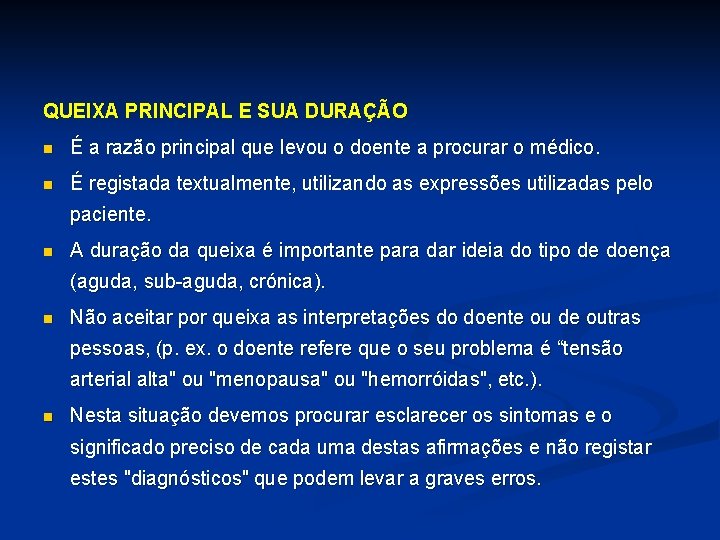 QUEIXA PRINCIPAL E SUA DURAÇÃO n É a razão principal que levou o doente