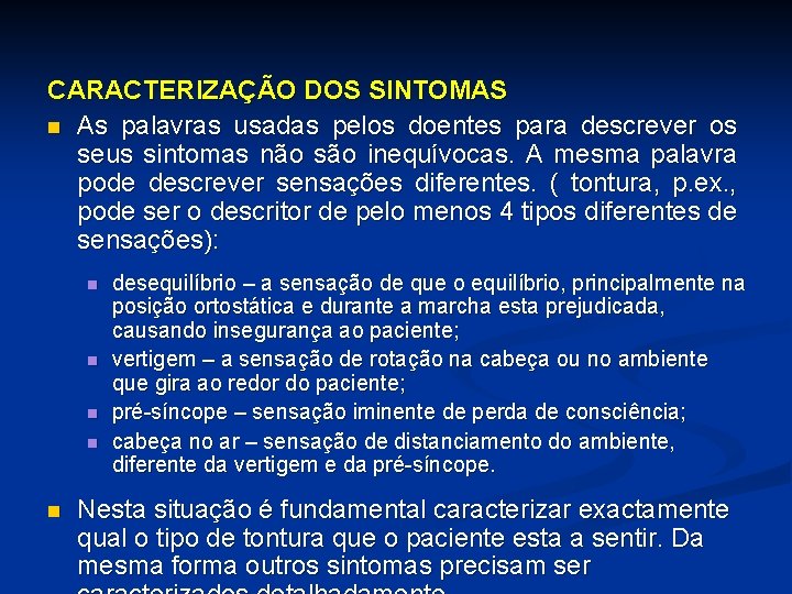 CARACTERIZAÇÃO DOS SINTOMAS n As palavras usadas pelos doentes para descrever os seus sintomas