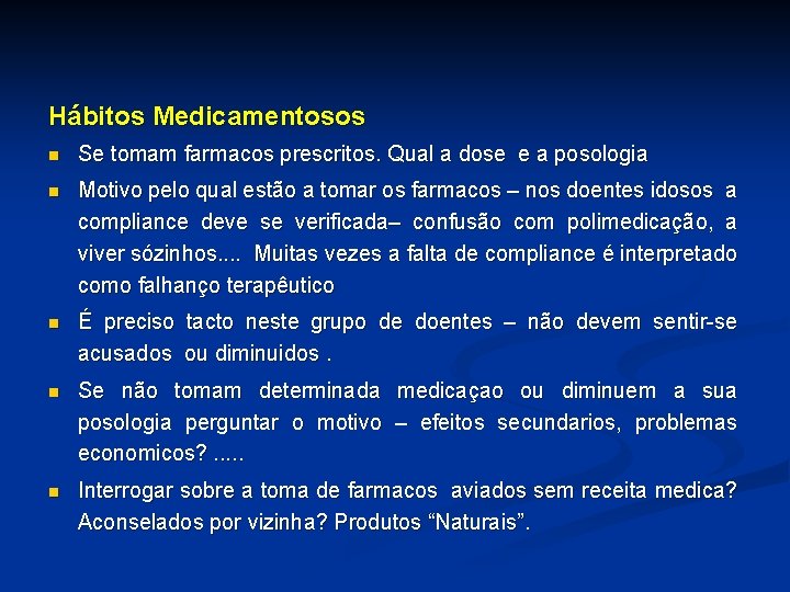 Hábitos Medicamentosos n Se tomam farmacos prescritos. Qual a dose e a posologia n