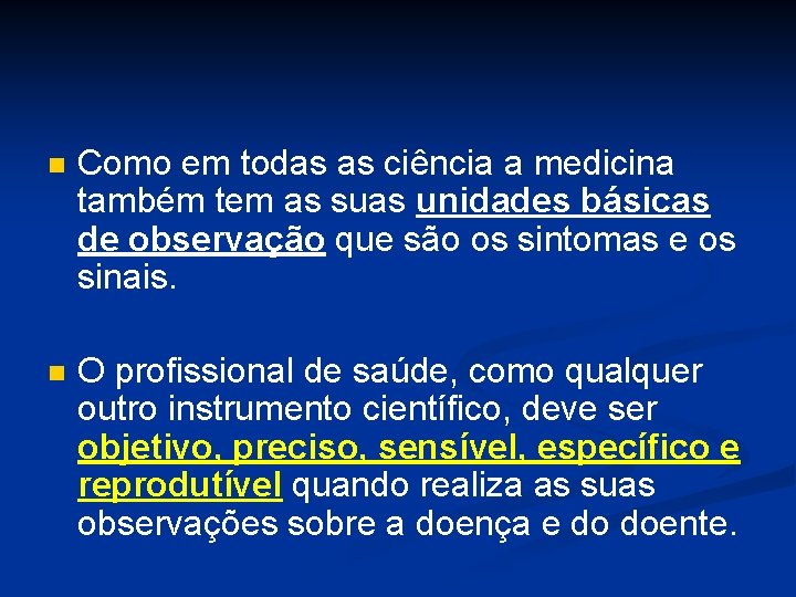 n Como em todas as ciência a medicina também tem as suas unidades básicas