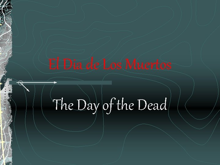 El Dia de Los Muertos The Day of the Dead 