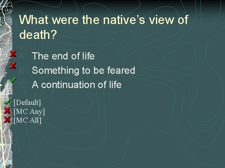 What were the native’s view of death? The end of life B. Something to