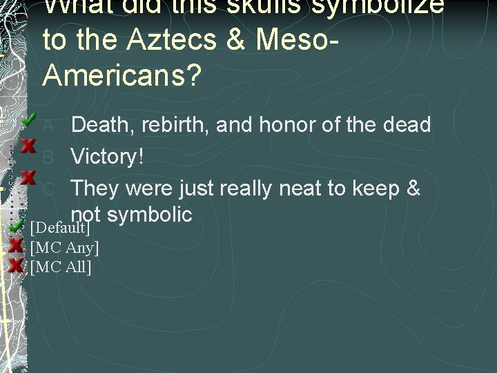 What did this skulls symbolize to the Aztecs & Meso. Americans? Death, rebirth, and
