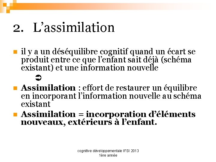 2. L’assimilation n il y a un déséquilibre cognitif quand un écart se produit