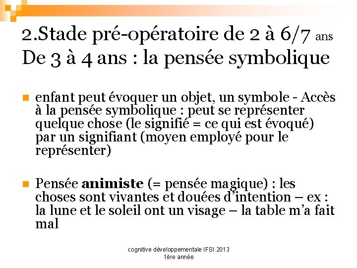 2. Stade pré-opératoire de 2 à 6/7 ans De 3 à 4 ans :