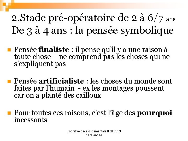 2. Stade pré-opératoire de 2 à 6/7 ans De 3 à 4 ans :