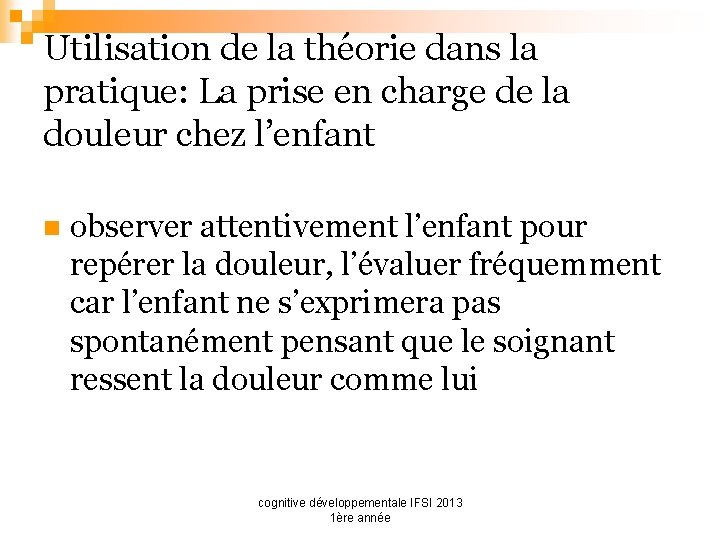 Utilisation de la théorie dans la pratique: La prise en charge de la douleur