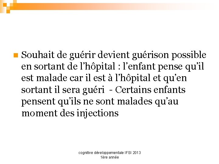 n Souhait de guérir devient guérison possible en sortant de l’hôpital : l’enfant pense