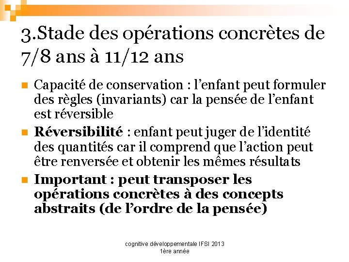 3. Stade des opérations concrètes de 7/8 ans à 11/12 ans n n n