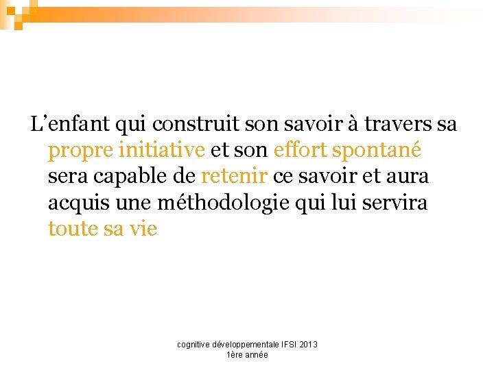 L’enfant qui construit son savoir à travers sa propre initiative et son effort spontané