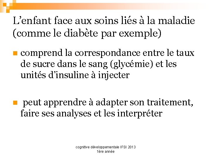 L’enfant face aux soins liés à la maladie (comme le diabète par exemple) n