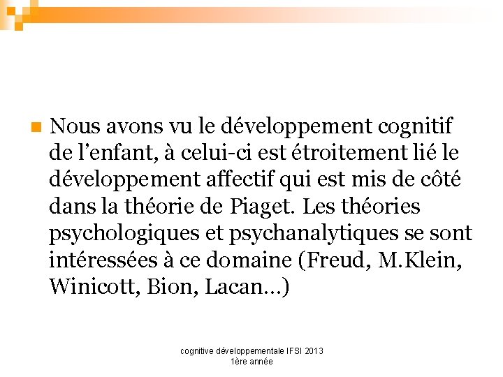 n Nous avons vu le développement cognitif de l’enfant, à celui-ci est étroitement lié