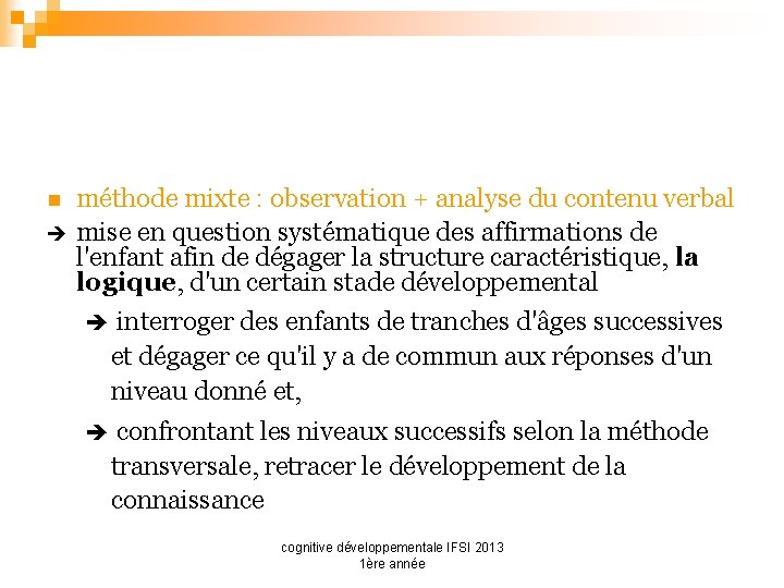 n è méthode mixte : observation + analyse du contenu verbal mise en question