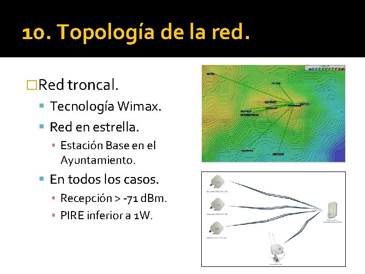 10. Topología de la red. �Red troncal. Tecnología Wimax. Red en estrella. ▪ Estación