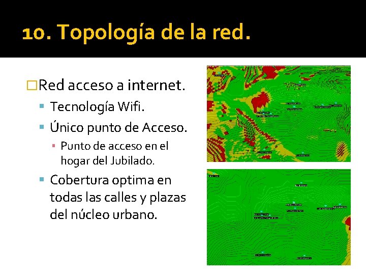 10. Topología de la red. �Red acceso a internet. Tecnología Wifi. Único punto de