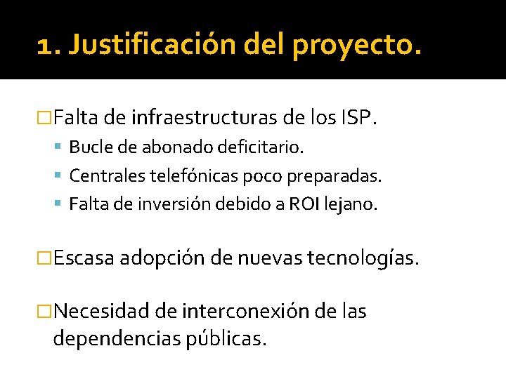 1. Justificación del proyecto. �Falta de infraestructuras de los ISP. Bucle de abonado deficitario.