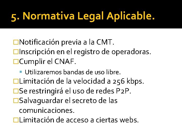 5. Normativa Legal Aplicable. �Notificación previa a la CMT. �Inscripción en el registro de