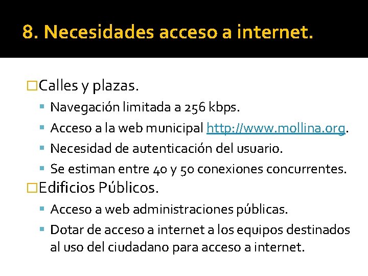 8. Necesidades acceso a internet. �Calles y plazas. Navegación limitada a 256 kbps. Acceso